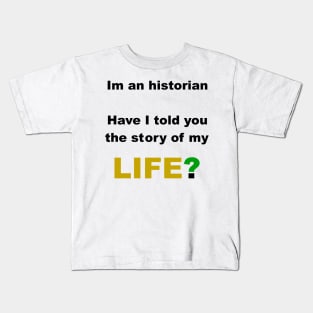 Historian story of my life Kids T-Shirt